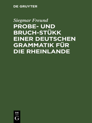 cover image of Probe- und Bruch-Stükk einer deutschen Grammatik für die Rheinlande